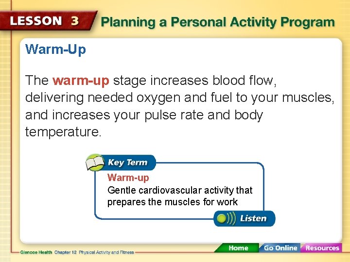 Warm-Up The warm-up stage increases blood flow, delivering needed oxygen and fuel to your