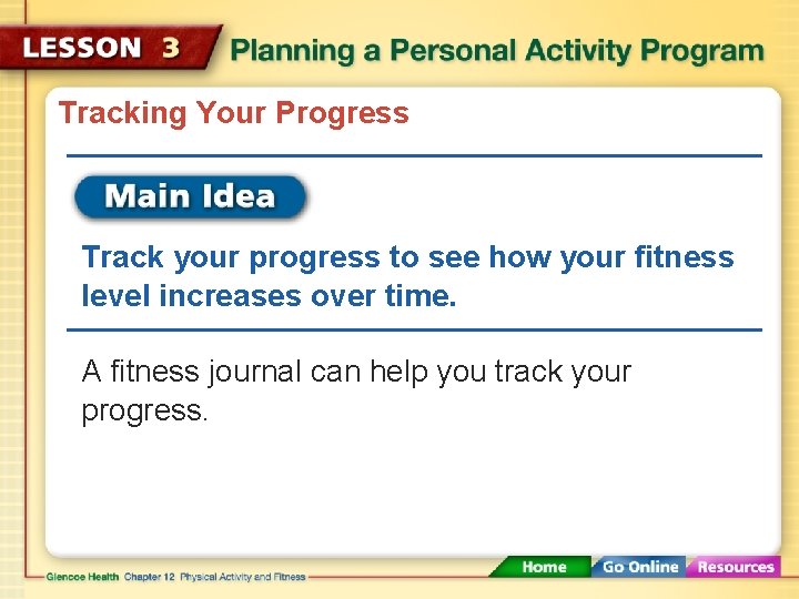 Tracking Your Progress Track your progress to see how your fitness level increases over
