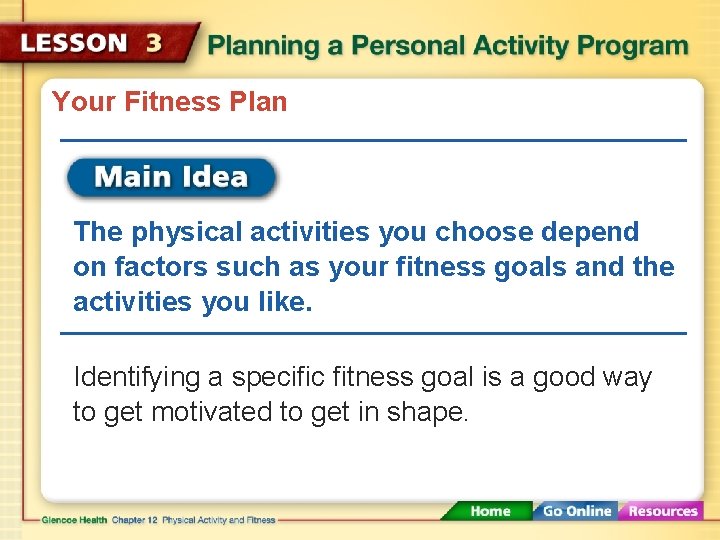Your Fitness Plan The physical activities you choose depend on factors such as your
