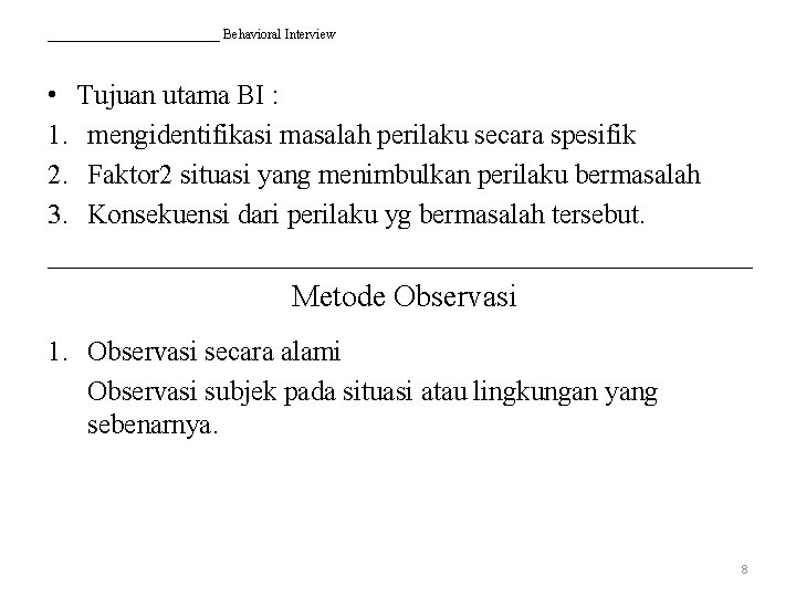 _____________ Behavioral Interview • Tujuan utama BI : 1. mengidentifikasi masalah perilaku secara spesifik