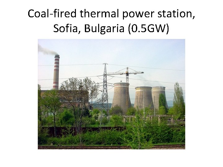 Coal-fired thermal power station, Sofia, Bulgaria (0. 5 GW) 