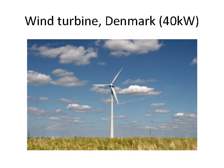 Wind turbine, Denmark (40 k. W) 