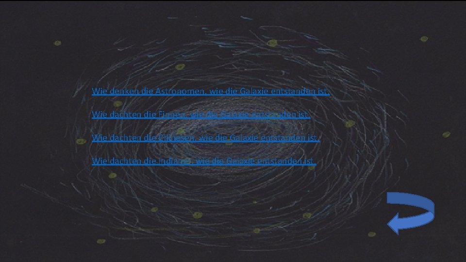 Wie denken die Astronomen, wie die Galaxie entstanden ist. Wie dachten die Finnen, wie