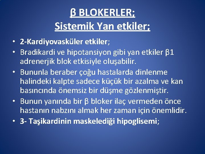 β BLOKERLER; Sistemik Yan etkiler; • 2 -Kardiyovasküler etkiler; • Bradikardi ve hipotansiyon gibi