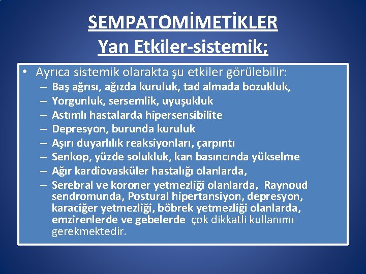 SEMPATOMİMETİKLER Yan Etkiler-sistemik; • Ayrıca sistemik olarakta şu etkiler görülebilir: – – – –