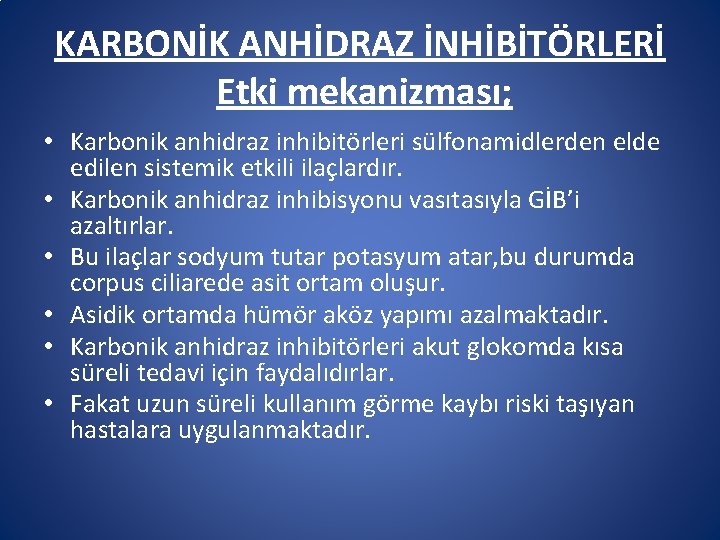 KARBONİK ANHİDRAZ İNHİBİTÖRLERİ Etki mekanizması; • Karbonik anhidraz inhibitörleri sülfonamidlerden elde edilen sistemik etkili