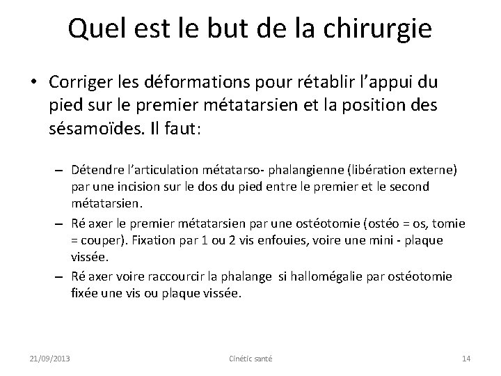 Quel est le but de la chirurgie • Corriger les déformations pour rétablir l’appui