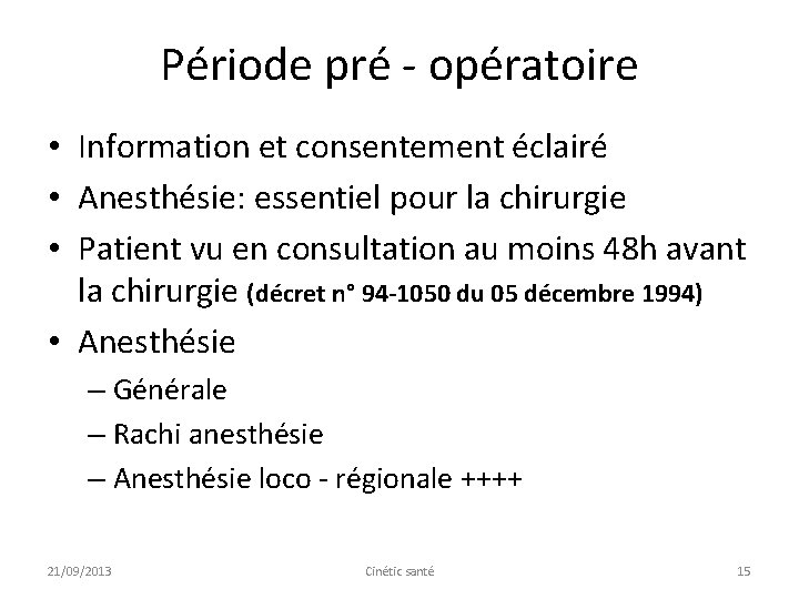 Période pré - opératoire • Information et consentement éclairé • Anesthésie: essentiel pour la