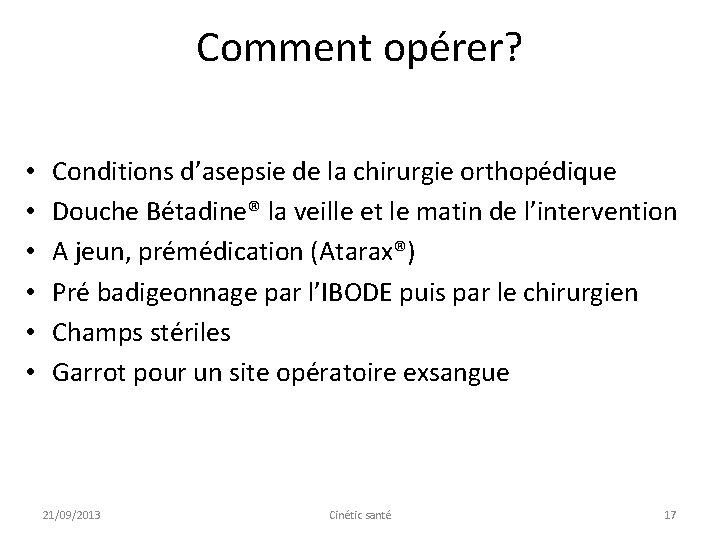 Comment opérer? • • • Conditions d’asepsie de la chirurgie orthopédique Douche Bétadine® la