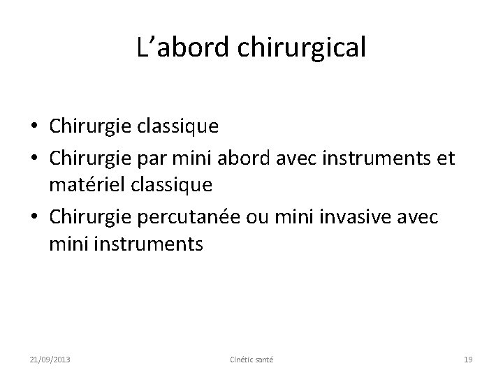 L’abord chirurgical • Chirurgie classique • Chirurgie par mini abord avec instruments et matériel