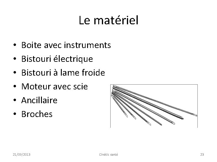 Le matériel • • • Boite avec instruments Bistouri électrique Bistouri à lame froide