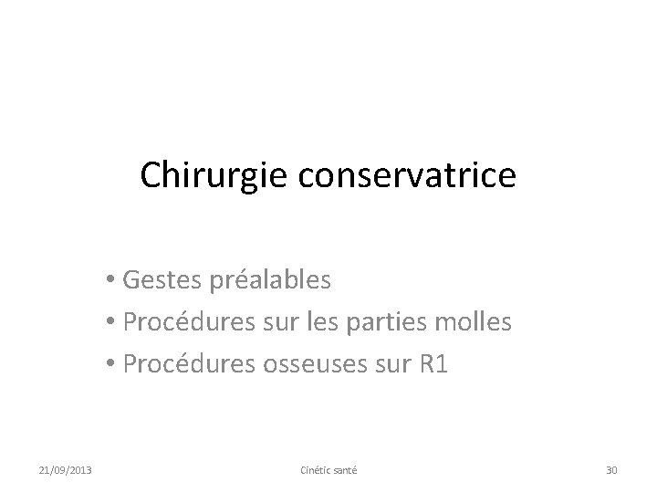 Chirurgie conservatrice • Gestes préalables • Procédures sur les parties molles • Procédures osseuses