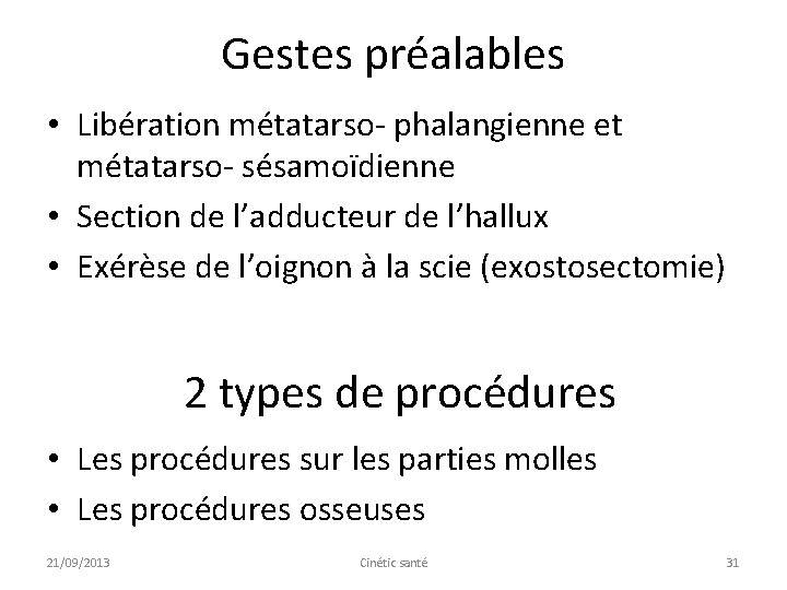 Gestes préalables • Libération métatarso- phalangienne et métatarso- sésamoïdienne • Section de l’adducteur de