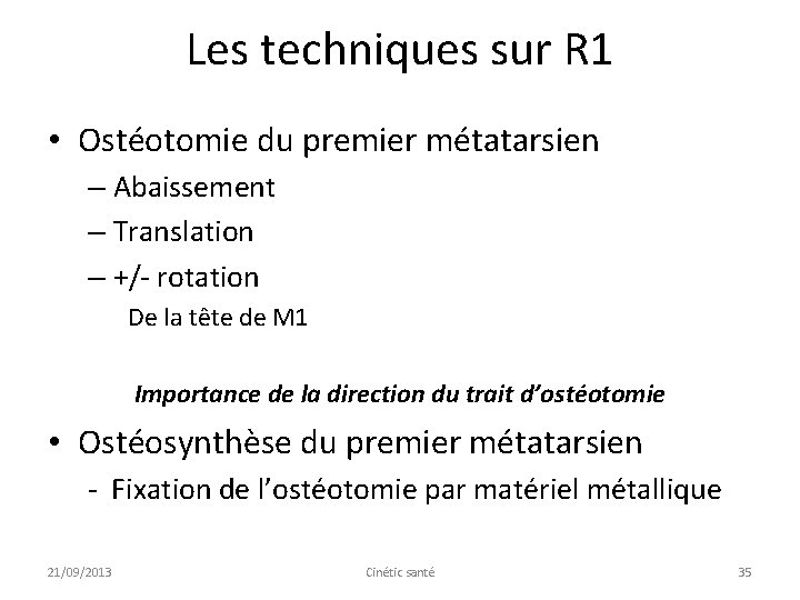 Les techniques sur R 1 • Ostéotomie du premier métatarsien – Abaissement – Translation