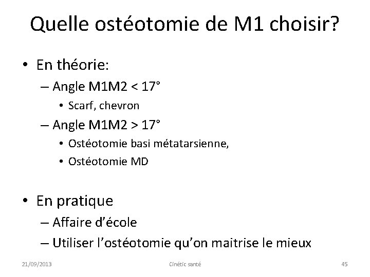 Quelle ostéotomie de M 1 choisir? • En théorie: – Angle M 1 M