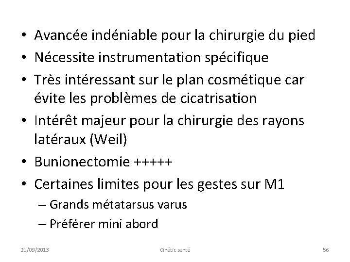  • Avancée indéniable pour la chirurgie du pied • Nécessite instrumentation spécifique •