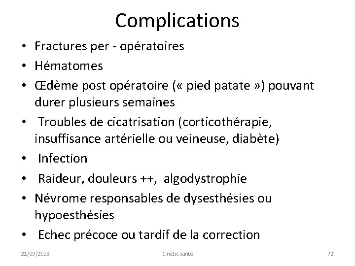 Complications • Fractures per - opératoires • Hématomes • Œdème post opératoire ( «