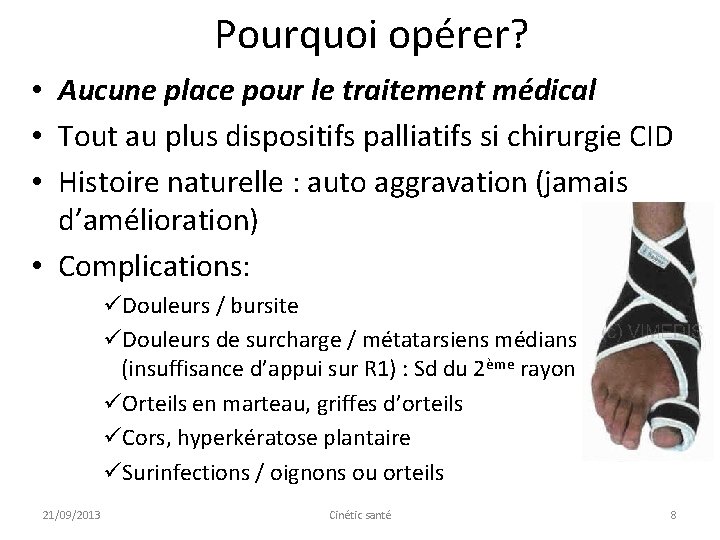 Pourquoi opérer? • Aucune place pour le traitement médical • Tout au plus dispositifs