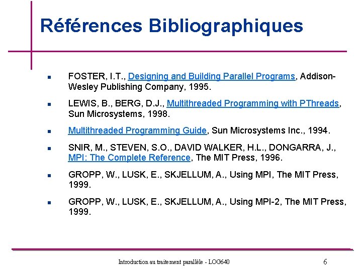 Références Bibliographiques n n n FOSTER, I. T. , Designing and Building Parallel Programs, Références Bibliographiques n n n FOSTER, I. T. , Designing and Building Parallel Programs,