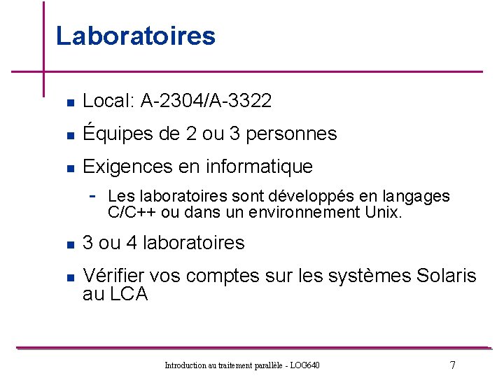 Laboratoires n Local: A-2304/A-3322 n Équipes de 2 ou 3 personnes n Exigences en Laboratoires n Local: A-2304/A-3322 n Équipes de 2 ou 3 personnes n Exigences en