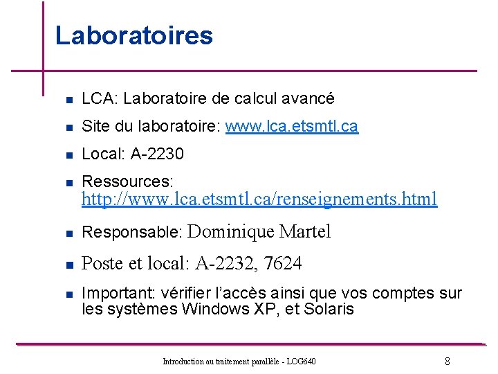 Laboratoires n LCA: Laboratoire de calcul avancé n Site du laboratoire: www. lca. etsmtl. Laboratoires n LCA: Laboratoire de calcul avancé n Site du laboratoire: www. lca. etsmtl.
