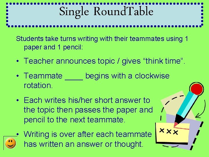 Single Round. Table Students take turns writing with their teammates using 1 paper and
