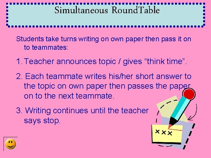 Simultaneous Round. Table Students take turns writing on own paper then pass it on