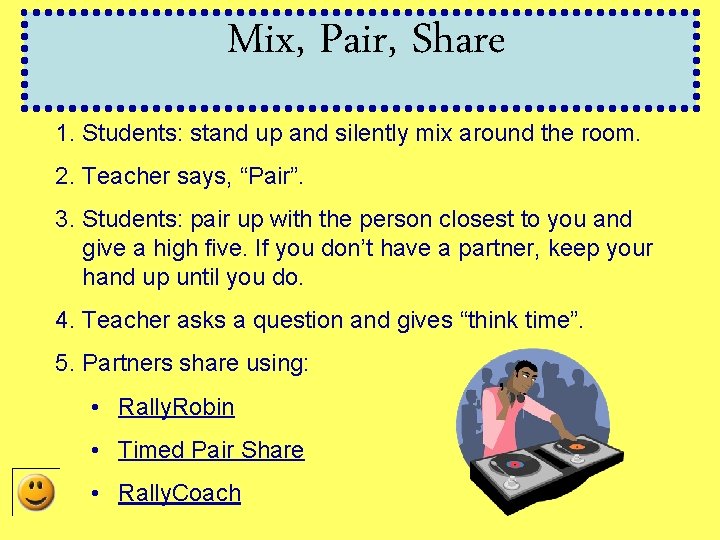 Mix, Pair, Share 1. Students: stand up and silently mix around the room. 2.