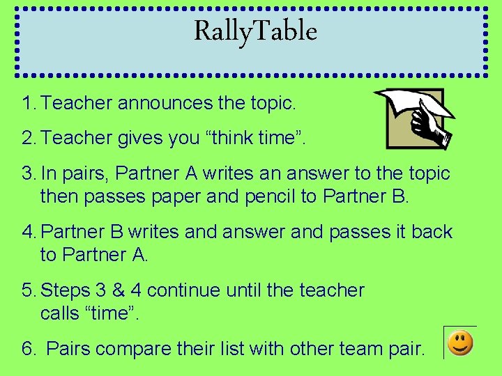 Rally. Table 1. Teacher announces the topic. 2. Teacher gives you “think time”. 3.