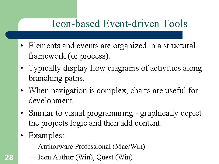 Icon-based Event-driven Tools • Elements and events are organized in a structural framework (or