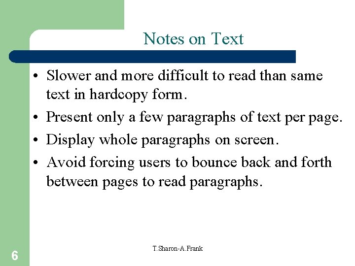 Notes on Text • Slower and more difficult to read than same text in