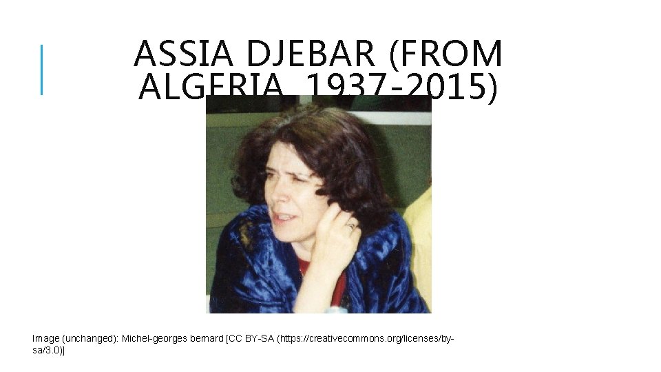 ASSIA DJEBAR (FROM ALGERIA, 1937 -2015) Image (unchanged): Michel-georges bernard [CC BY-SA (https: //creativecommons.