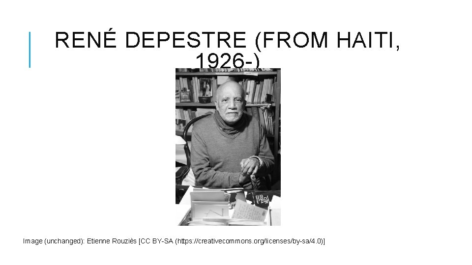 RENÉ DEPESTRE (FROM HAITI, 1926 -) Image (unchanged): Etienne Rouziès [CC BY-SA (https: //creativecommons.