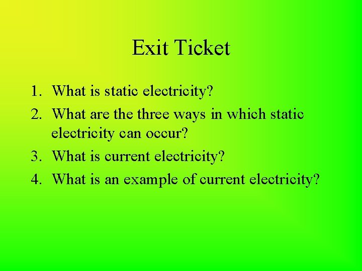 Exit Ticket 1. What is static electricity? 2. What are three ways in which