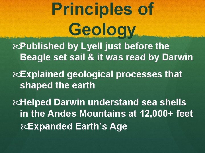 Principles of Geology Published by Lyell just before the Beagle set sail & it
