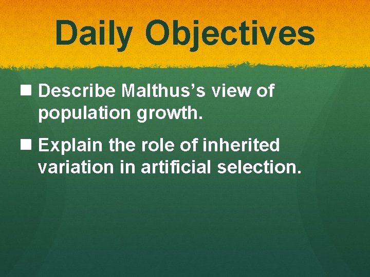 Daily Objectives n Describe Malthus’s view of population growth. n Explain the role of
