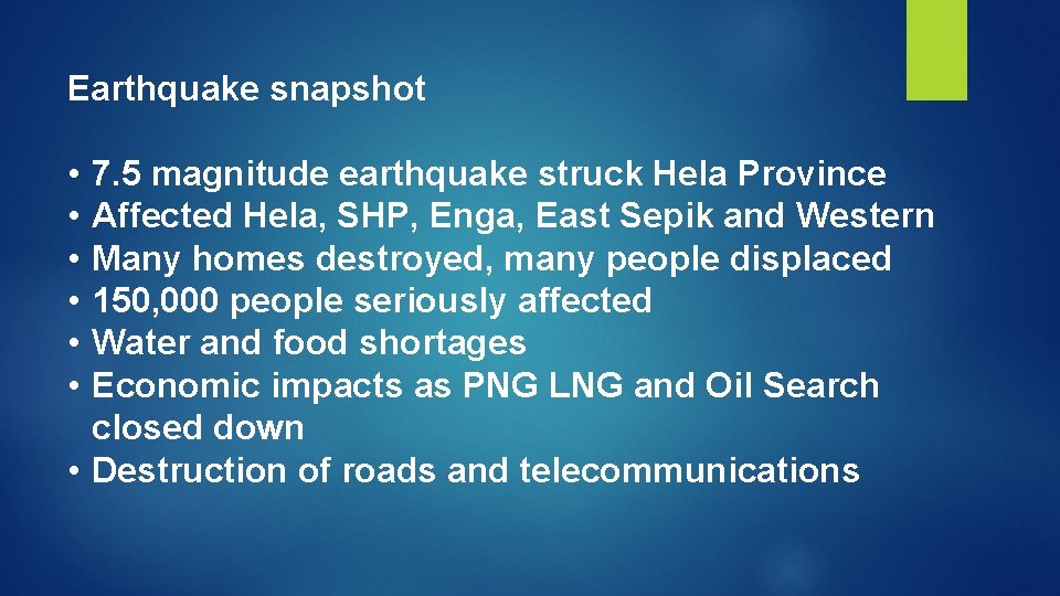 Earthquake snapshot • • • 7. 5 magnitude earthquake struck Hela Province Affected Hela,