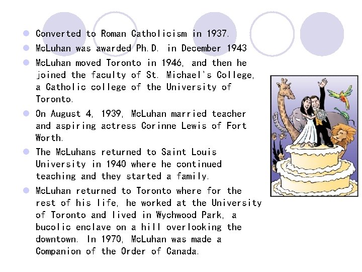 l Converted to Roman Catholicism in 1937. l Mc. Luhan was awarded Ph. D.