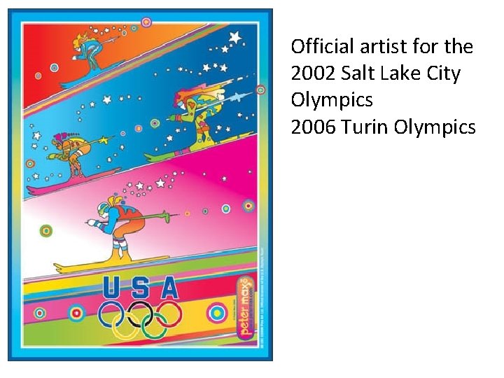 Official artist for the 2002 Salt Lake City Olympics 2006 Turin Olympics 