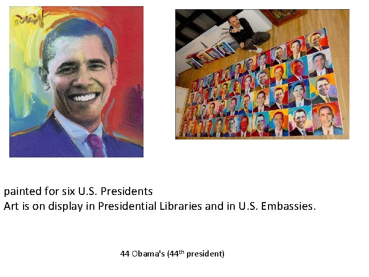 painted for six U. S. Presidents Art is on display in Presidential Libraries and