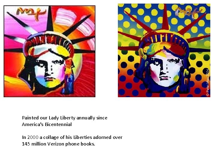 Painted our Lady Liberty annually since America's Bicentennial In 2000 a collage of his