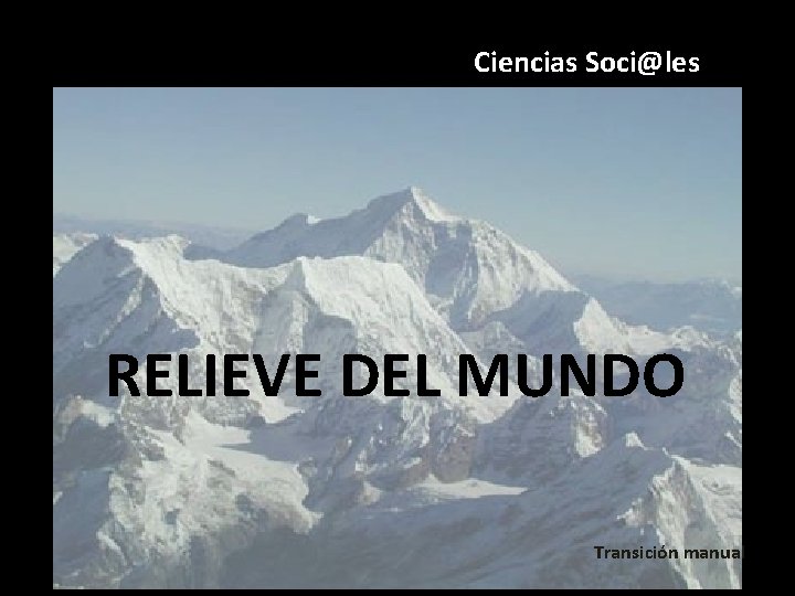 Ciencias Soci@les RELIEVE DEL MUNDO Transición manual 