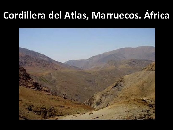 Cordillera del Atlas, Marruecos. África 