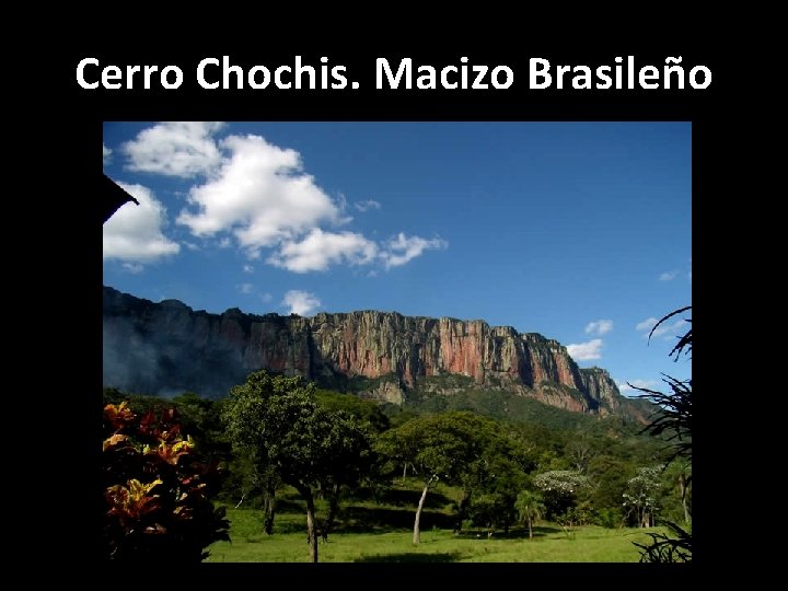 Cerro Chochis. Macizo Brasileño 