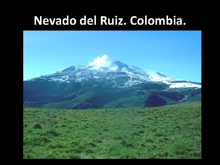 Nevado del Ruiz. Colombia. 