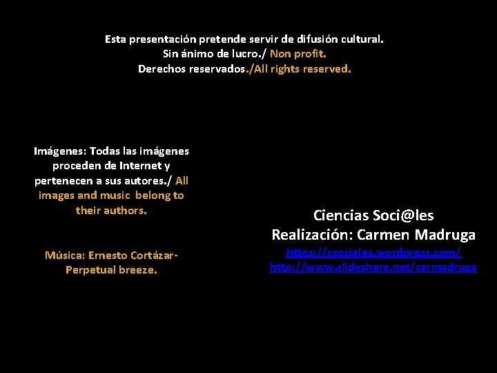 Esta presentación pretende servir de difusión cultural. Sin ánimo de lucro. / Non profit.