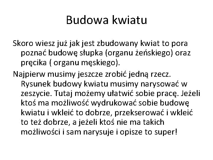 Budowa kwiatu Skoro wiesz już jak jest zbudowany kwiat to pora poznać budowę słupka