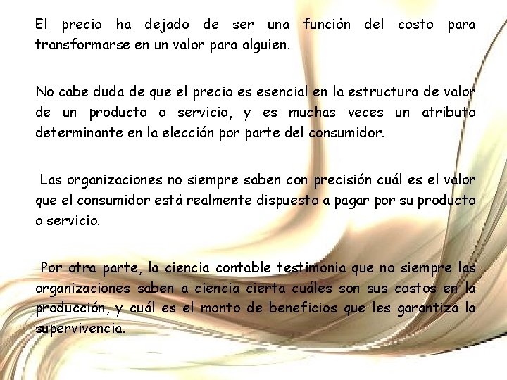 El precio ha dejado de ser una función del costo para transformarse en un