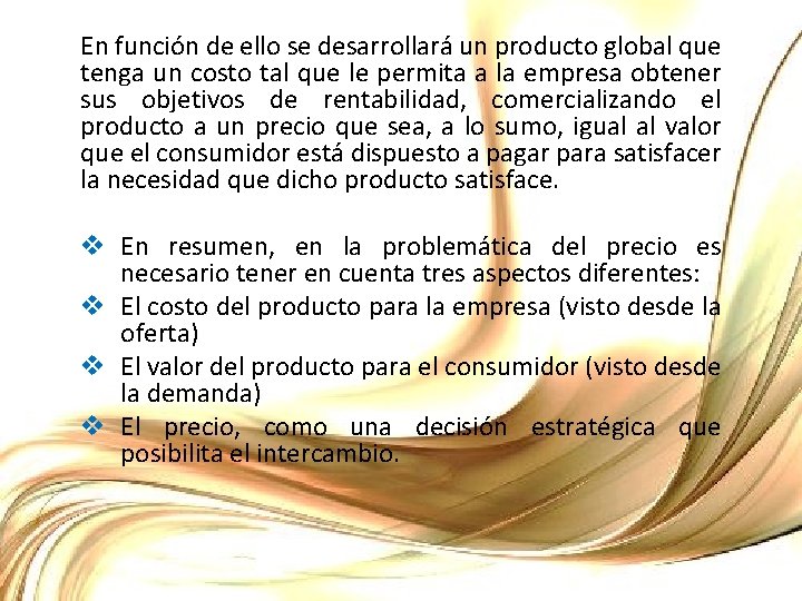 En función de ello se desarrollará un producto global que tenga un costo tal