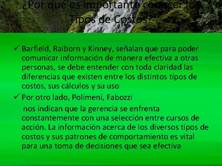 ¿Por qué es importante conocer los Tipos de Costos? ü Barfield, Raiborn y Kinney,